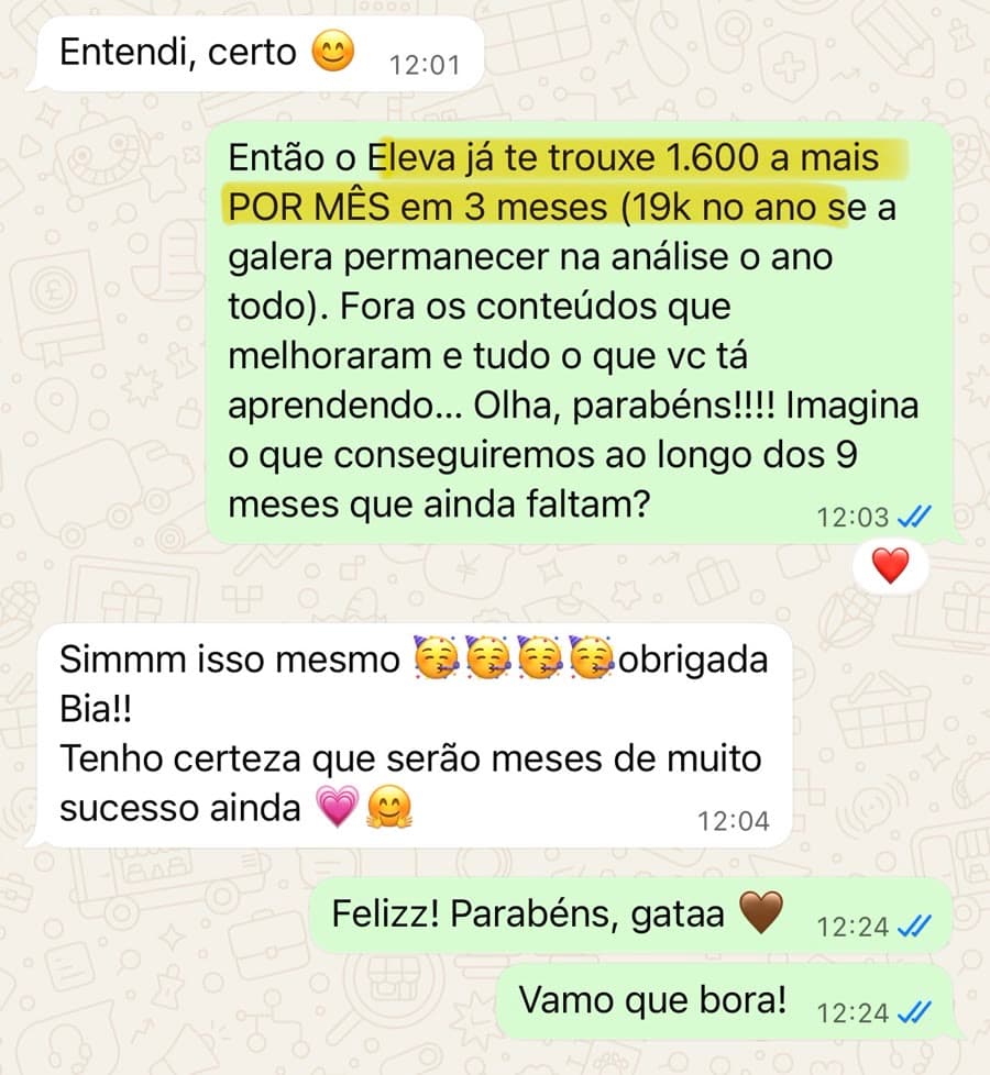 Print de conversa: a Bia comemora que o Eleva já trouxe R$ 1.600 a mais por mês em 3 meses para a mentorada Carla
